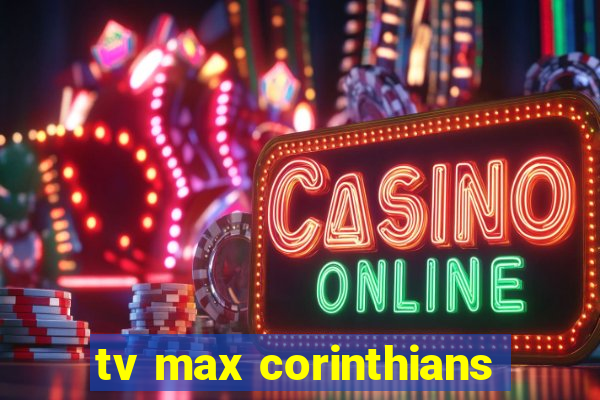 tv max corinthians